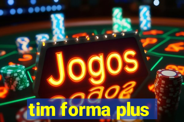 tim forma plus